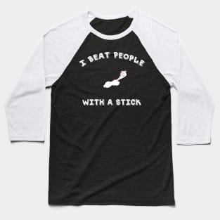 I Beat People With A Stick - Funny Lacrosse YOUTH Tshirt/LS/Sweatshirt/Hoodie Baseball T-Shirt